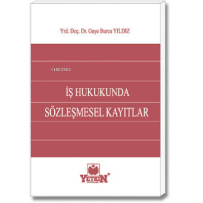 İş Hukukunda Sözleşmesel Kayıtlar