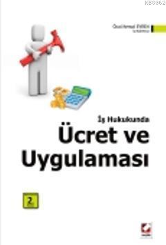 İş Hukukunda Ücret ve Uygulaması