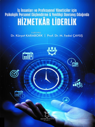 İş İnsanları ve Profesyonel Yöneticiler İçin Psikolojik Personel Güçlendirme ;Yenilikçi Davranış Odağında Hizmetkâr Liderlik
