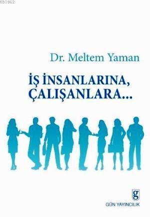 İş İnsanlarına, Çalışanlara...