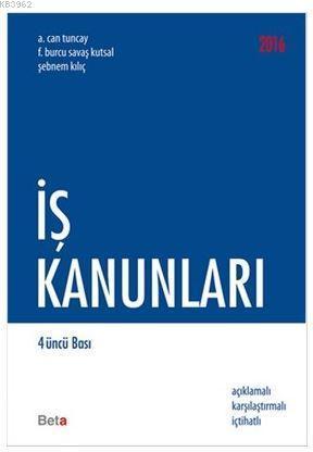 İş Kanunları 2016; Açıklamalı Karşılaştırmalı İçtihatlı