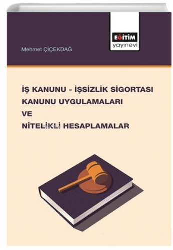 İş Kanunu İşsizlik Sigortası Kanunu Uygulamaları ve Nitelikli Hesaplamalar