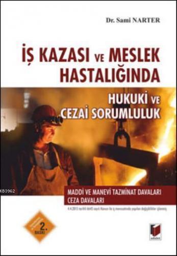İş Kazası ve Meslek Hastalığında Hukuki ve Cezai Sorumluluk
