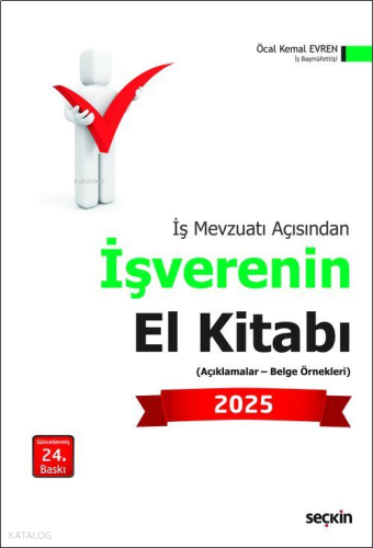 İş Mevzuatı Açısından İşverenin El Kitabı 2025;(Açıklamalar – Belge Örnekleri)
