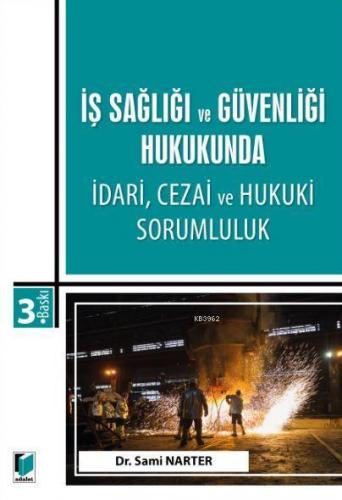 İş Sağlığı ve Güvenliği Hukukunda İdari, Cezai ve Hukuki Sorumluluk