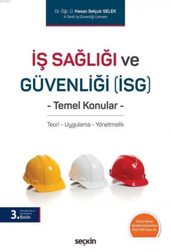 İş Sağlığı ve Güvenliği (İSG)  Temel Konular; Teori – Uygulama – Yönetmelik