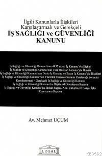 İş Sağlığı ve Güvenliği Kanunu İlgili Kanunlarla İlişkili Karşılaştırmalı ve Gerekçeli