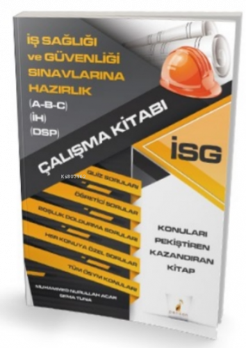 İş Sağlığı ve Güvenliği Sınavlarına Hazırlık İSG Çalışma Kitabı