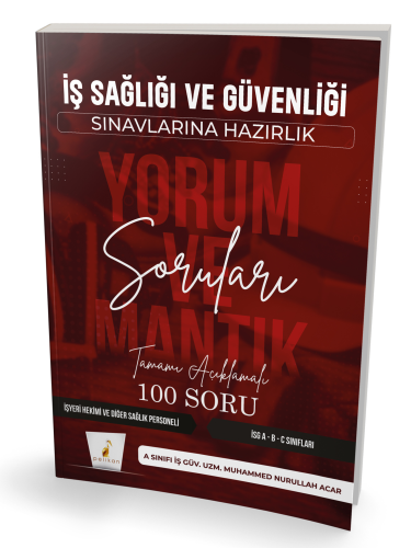 İş Sağlığı ve Güvenliği Sınavlarına Hazırlık İSG Yorum ve Mantık Sorul