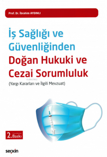 İş Sağlığı ve Güvenliğinden Doğan  Hukuki ve Cezai Sorumluluk