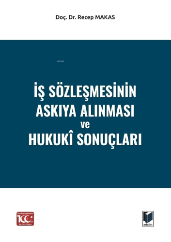 İş Sözleşmesinin Askıya Alınması ve Hukukî Sonuçları