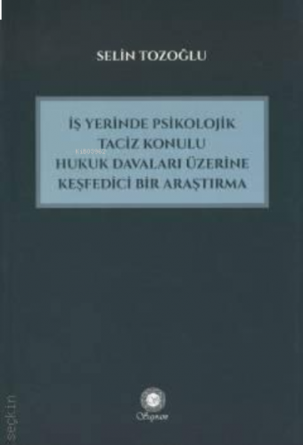 İş Yerinde Psikolojik Taciz Konulu Hukuk Davaları Üzerine Keşfedici Bir Araştırma
