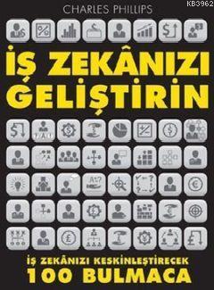 İş Zekanızı Geliştirin; İş Zekanızı Keskinleştirecek 100 Bulmaca