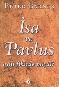 İsa ve Pavlus Aynı Fikirde Miydi?