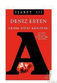 İşaret 3 - Artık Dön! Kendine!