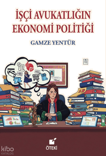 İşçi Avukatlığın Ekonomi Politiği