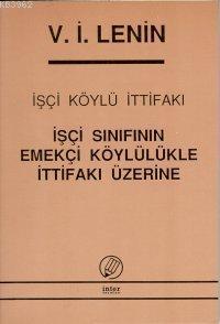 İşçi Köylü İttifakı; İşçi Sınıfının Emekçi Köylülükle İttifakı Üzerine