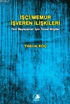 İşçi/Memur İşveren İlişkileri; Yeni Başlayanlar İçin Temel Bilgiler