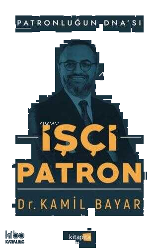 İşçi Patron;Patronluğun Dna'sı