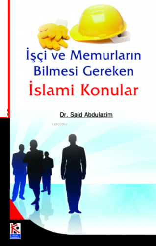 İşçi ve Memurların Bilmesi Gereken İslami Konular