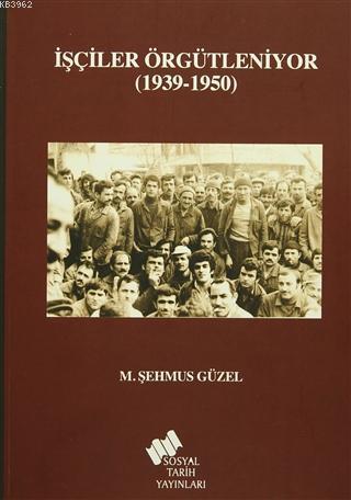 İşçiler Örgütleniyor; (1939-1950)