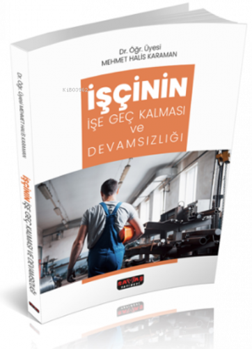 İşçinin İşe Geç Kalması ve Devamsızlığı