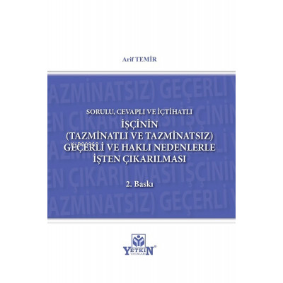 İşçinin (Tazminatlı veTazminatsız) Geçerli ve Haklı Nedenle İşten Çıkarılması