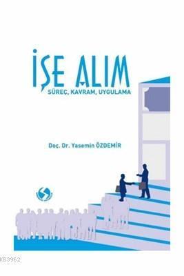 İşe Alım Süreç, Kavram, Uygulama