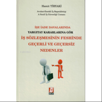 İşe İade Davalarında Yargıtay Kararlarına Göre İş Sözleşmesinin Feshinde Geçerli ve Geçersiz Nedenler