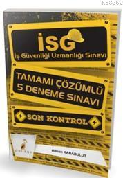 İSG İş Güvenliği Uzmanlığı Sınavı Son Kontrol Tamamı Çözümlü 5 Deneme Sınavı