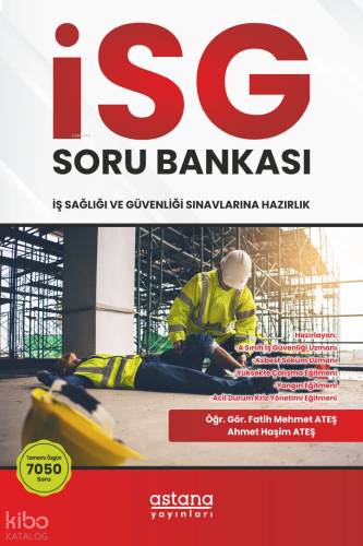İSG (İş Sağlığı ve Güvenliği) Sınavlara Hazırlık Soru Bankası