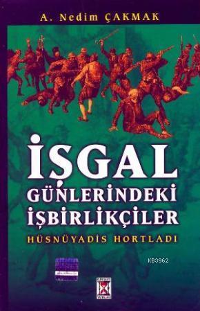 İşgal Günlerindeki İşbirlikçiler; Hüsnüyadis Hortaladı