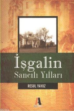 İşgalin Sancılı Yılları
