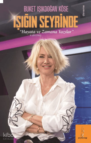 Işığın Seyrinde "Hayata ve Zamana Yazılar"