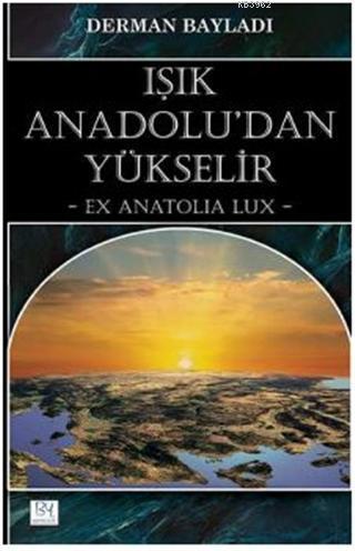Işık Anadolu'dan Yükselir; Ex Anatolia Lux