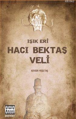 Işık Eri Hacı Bektaş Veli