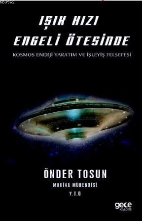 Işık Hızı Engeli Ötesinde; Kosmos Enerji Yaratım ve İşleyiş Felsefesi