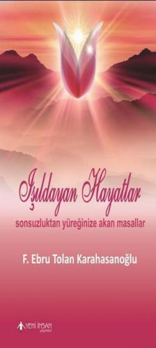 Işıldayan Hayatlar; Sonsuzluktan Yüreğinize Akan Masallar