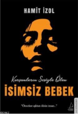 İsimsiz Bebek; Ölecekse aşktan ölsün insan...