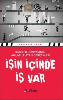 İşin İçinde İş Var; Kariyer Dünyasının Anlatılmayan Gerçekleri