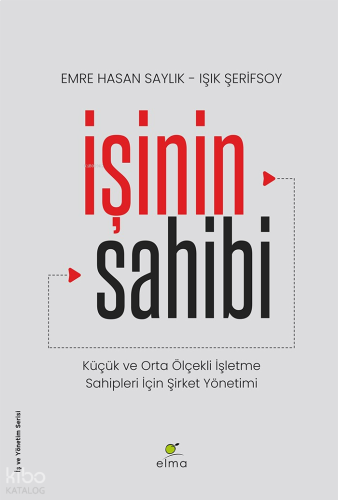 İşinin Sahibi;Küçük ve Orta Ölçekli İşletme Sahipleri İçin Şirket Yönetimi