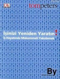 İşinizi Yeniden Yaratın; İş Hayatında Mükemmeli Yakalamak