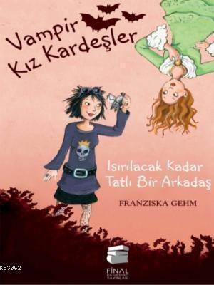 Isırılacak Kadar Tatlı Bir Arkadaş; Vampir Kız Kardeşler,11-15 Yaş