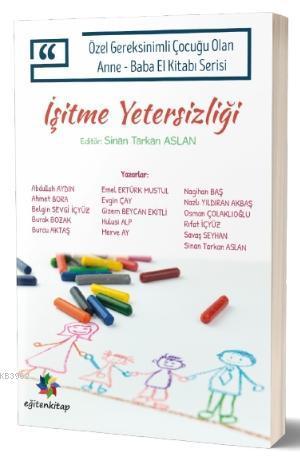 İşitme Yetersizliği; Özel Gereksinimli Çocuklu Olan Anne – Baba El Kitabı Serisi