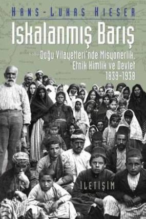 Iskalanmış Barış; Doğu Vilayetleri'nde Misyonerlik, Etnik Kimlik ve De