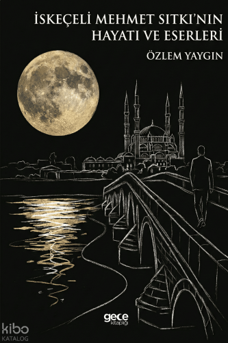 İskeçeli Mehmet Sıtkı’nın Hayatı ve Eserleri