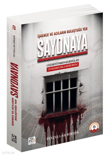 İşkence ve Acıların Buluştuğu Yer Saydnaya