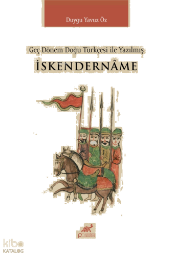 İskendernâme;Geç Dönem Doğu Türkçesi ile Yazılmış