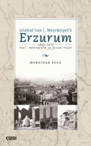 Islahat'tan 1. Meşrutiyet'e Erzurum;1856-1876 - İdari, Demografik ve Sosyal Hayat