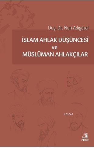 İslam Ahlak Düşüncesi ve Müslüman Ahlakçılar